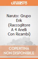 Naruto: Grupo Erik (Raccoglitore A 4 Anelli Con Ricambi) gioco