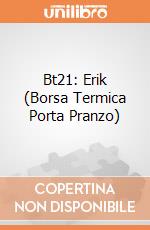 Bt21: Erik (Borsa Termica Porta Pranzo) giochi