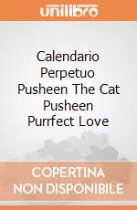 Calendario Perpetuo Pusheen The Cat Pusheen Purrfect Love giochi