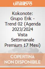 Kokonote: Grupo Erik - Trend 02 (Agenda 2023/2024 Vista Settimanale Premium  17 Mesi)