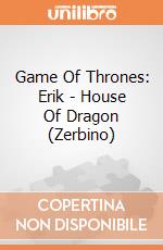 Game Of Thrones: Erik - House Of Dragon (Zerbino) giochi