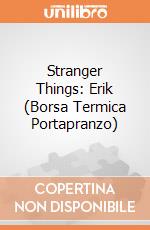 Stranger Things: Erik (Borsa Termica Portapranzo) giochi