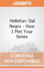 Hellofun: Dal Negro - How I Met Your Series giochi