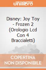 Disney: Joy Toy - Frozen 2 (Orologio Lcd Con 4 Braccialetti) gioco