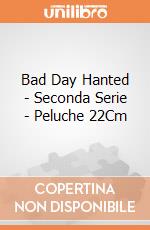 Bad Day Hanted - Seconda Serie - Peluche 22Cm giochi