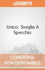 Unico: Sveglia A Specchio giochi