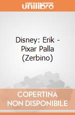 Disney: Erik - Pixar Palla (Zerbino) giochi