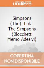 Simpsons (The): Erik - The Simpsons (Blocchetti Memo Adesivi) giochi