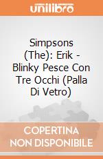 Simpsons (The): Erik - Blinky Pesce Con Tre Occhi (Palla Di Vetro) giochi