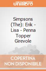 Simpsons (The): Erik - Lisa - Penna Topper Girevole giochi