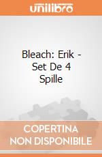 Bleach: Erik - Set De 4 Spille giochi
