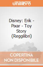 Disney: Erik - Pixar - Toy Story (Reggilibri) giochi