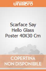 Scarface Say Hello Glass Poster 40X30 Cm gioco di SD Toys