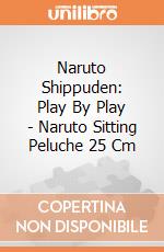 Naruto Shippuden: Play By Play - Naruto Sitting Peluche 25 Cm gioco