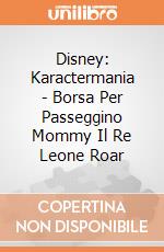 Disney: Karactermania - Borsa Per Passeggino Mommy Il Re Leone Roar giochi