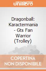 Dragonball: Karactermania - Gts Fan Warrior (Trolley) giochi