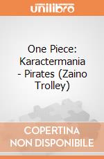 One Piece: Karactermania - Pirates (Zaino Trolley) giochi