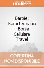 Barbie: Karactermania - Borsa Cellulare Travel gioco