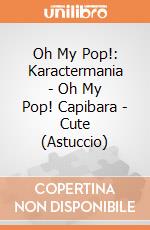 Oh My Pop!: Karactermania - Oh My Pop! Capibara - Cute (Astuccio) giochi