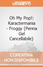 Oh My Pop!: Karactermania - Froggy (Penna Gel Cancellabile) giochi