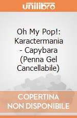 Oh My Pop!: Karactermania - Capybara (Penna Gel Cancellabile) giochi