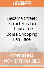 Sesame Street: Karactermania - Pasticcino Borsa Shopping Fan Face giochi