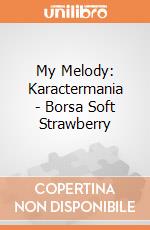 My Melody: Karactermania - Borsa Soft Strawberry giochi
