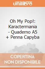 Oh My Pop!: Karactermania - Quaderno A5 + Penna Capyba giochi
