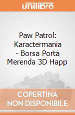 Paw Patrol: Karactermania - Borsa Porta Merenda 3D Happ giochi
