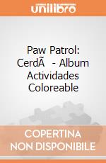 Paw Patrol: CerdÃ  - Album Actividades Coloreable gioco