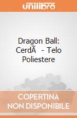 Dragon Ball: CerdÃ  - Telo Poliestere gioco