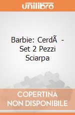 Barbie: CerdÃ  - Set 2 Pezzi Sciarpa gioco