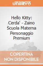 Hello Kitty: Cerda' - Zaino Scuola Materna Personaggio Premium giochi