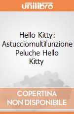 Hello Kitty: Astucciomultifunzione Peluche Hello Kitty giochi