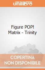 Figure POP! Matrix - Trinity gioco di FIGU