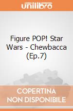 Figure POP! Star Wars - Chewbacca (Ep.7) gioco di FIGU