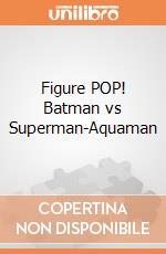 Figure POP! Batman vs Superman-Aquaman gioco di FIGU