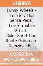 Funny Wheels - Triciclo / Bici Senza Pedali Trasformabile 2 In 1, Rider Sport Con Ruote Gommate Silenziose E Regolabile In Altezza - Racing Green gioco