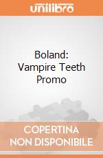 Boland: Vampire Teeth Promo giochi