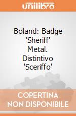 Boland: Badge 'Sheriff' Metal. Distintivo 'Sceriffo' giochi