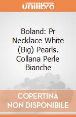 Boland: Pr Necklace White (Big) Pearls. Collana Perle Bianche gioco