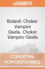 Boland: Choker Vampire Gisela. Choker Vampiro Gisela giochi