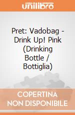 Pret: Vadobag - Drink Up! Pink (Drinking Bottle / Bottiglia) gioco