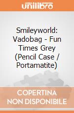 Smileyworld: Vadobag - Fun Times Grey (Pencil Case / Portamatite) gioco