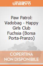 Paw Patrol: Vadobag - Happy Girls Club Fuchsia (Borsa Porta-Pranzo) giochi