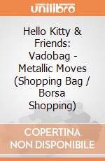 Hello Kitty & Friends: Vadobag - Metallic Moves (Shopping Bag / Borsa Shopping) giochi