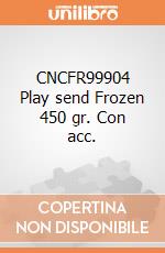 CNCFR99904 Play send Frozen 450 gr. Con acc.