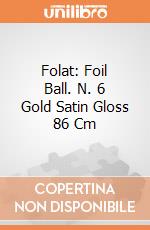 Folat: Foil Ball. N. 6 Gold Satin Gloss 86 Cm giochi