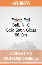 Folat: Foil Ball. N. 8 Gold Satin Gloss 86 Cm giochi