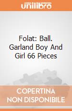 Folat: Ball. Garland Boy And Girl 66 Pieces giochi